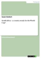 South Africa - a country ready for the World Cup? di Susan Dankert edito da GRIN Publishing