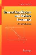 General Equilibrium and Welfare Economics di James C. Moore edito da Springer Berlin Heidelberg