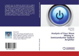 Analysis of Four Wave Mixing in   Semiconductor Optical Amplifier di Sadiq Kadhim, Hassan Yasser, Ali Hassan edito da LAP Lambert Academic Publishing