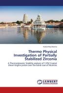 Thermo Physical Investigation of Partially Stabilized Zirconia di Kamal Raj Sharma edito da LAP Lambert Academic Publishing