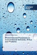 Photoinduced Processes in Conventional Solvents, RTILs and Proteins di Bhaswati Bhattacharya edito da SPS