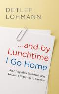 ... and by Lunchtime I Go Home di Detlef Lohmann edito da Books on Demand