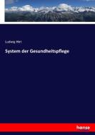 System der Gesundheitspflege di Ludwig Hirt edito da hansebooks