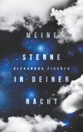 Meine Sterne in deiner Nacht di Alexandra Fischer edito da Books on Demand