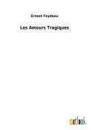 Les Amours Tragiques di Ernest Feydeau edito da Outlook Verlag