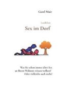 Landleben - Sex im Dorf di Gustl Mair edito da Books on Demand