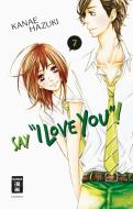 Say "I love you"! 07 di Kanae Hazuki edito da Egmont Manga