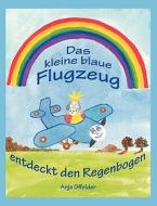 Das kleine blaue Flugzeug entdeckt den Regenbogen di Anja Offelder edito da Books on Demand