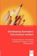 Developing Exemplary Educational Leaders di Shelley Magnusson edito da VDM Verlag Dr. Müller e.K.