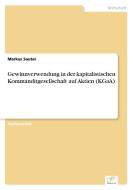 Gewinnverwendung in der kapitalistischen Kommanditgesellschaft auf Aktien (KGaA) di Markus Sauter edito da Diplom.de