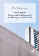 Sanierung von Kommunalverwaltungen in Anlehnung an den IDW S6 di Silvia Deutschmann edito da Diplomica Verlag