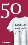 50 -  Endlich nicht mehr jung! di Angelika Burger, Christina Lechner edito da Morawa Lesezirkel