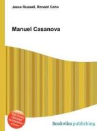 Manuel Casanova di Jesse Russell, Ronald Cohn edito da Book On Demand Ltd.