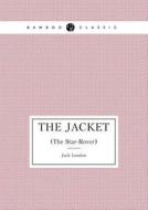The Jacket (the Star-rover) di Jack London edito da Book On Demand Ltd.