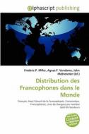 Distribution Des Francophones Dans Le Monde edito da Alphascript Publishing
