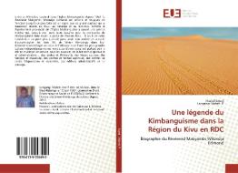 Une légende du Kimbanguisme dans la Région du Kivu en RDC di Marcel Swedi, Longangi Mabeti Jp edito da Editions universitaires europeennes EUE