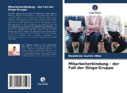 Mitarbeiterbindung - der Fall der Ringo-Gruppe di Madeleine Aurélie Mbia edito da Verlag Unser Wissen