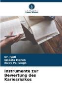 Instrumente zur Bewertung des Kariesrisikos di Jyoti, Ipseeta Menon, Ricky Pal Singh edito da Verlag Unser Wissen