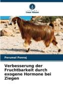 Verbesserung der Fruchtbarkeit durch exogene Hormone bei Ziegen di Perumal Ponraj edito da Verlag Unser Wissen