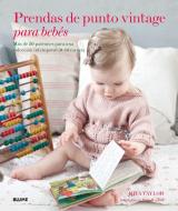 Prendas de punto vintage para bebés : más de 30 patrones para una colección intemporal (0-18 meses) di Rita Taylor edito da Naturart