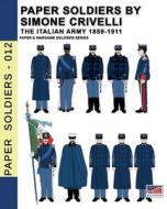 Paper Soldiers By Simone Crivelli - The Italian Army 1859-1911 di Crivelli Simone Crivelli edito da Luca Cristini Editore (Soldiershop)