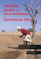 Hiv/Aids, Gender and Rural Livelihoods in Sub-Saharan Africa: An Overview and Annotated Bibliography di Tanja R. Müller edito da BRILL WAGENINGEN ACADEMIC