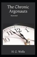 The Chronic Argonauts Illustrated di H. G. Wells edito da UNICORN PUB GROUP