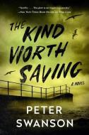 The Kind Worth Saving di Peter Swanson edito da Harper Collins Publ. USA