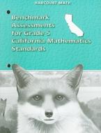 California Harcourt Math Benchmark Assessments for Grade 5 Mathematics Standards edito da Harcourt School Publishers
