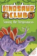 Dinosaur Club: Saving The Stegosaurus di DK edito da Dorling Kindersley Ltd