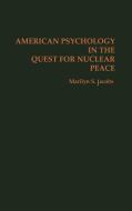 American Psychology in the Quest for Nuclear Peace di Marilyn S. Jacobs edito da Quorum Books