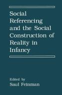 Social Referencing and the Social Construction of Reality in Infancy di Saul Feinman edito da Springer US