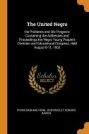 The United Negro di Irvine Garland Penn, John Wesley Edward Bowen edito da Franklin Classics Trade Press