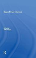 Space Power Interests di Peter Hayes edito da Taylor & Francis Ltd