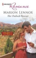 Her Outback Rescuer di Marion Lennox edito da Harlequin