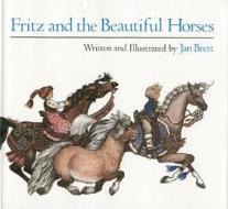 Fritz And The Beautiful Horses di Jan Brett edito da Houghton Mifflin