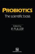 Probiotics: The Scientific Basis di Fuller edito da Kluwer Academic Publishers