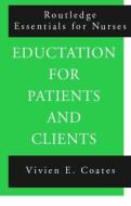 Education For Patients And Clients di Vivien Coates edito da Taylor & Francis Ltd