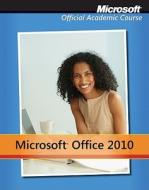 Microsoft Office 2010 [With CDROM] di MOAC (Microsoft Official Academic Course edito da John Wiley & Sons