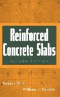 Reinforced Concrete Slabs di R. Park, Robert T. Park, William L. Gamble edito da John Wiley & Sons