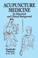 Acupuncture Medicine di Michael D. Coe, Yoshiaki Omura edito da DOVER PUBN INC