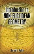 Introduction to Non-Euclidean Geometry di Harold E. Wolfe edito da DOVER PUBN INC