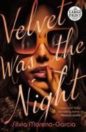 Velvet Was the Night di Silvia Moreno-Garcia edito da RANDOM HOUSE LARGE PRINT