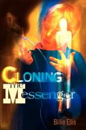 Cloning the Messenger di Billie Ellis edito da iUniverse