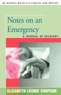 Notes on an Emergency di Elizabeth Léonie Simpson edito da iUniverse