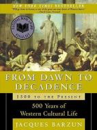 From Dawn to Decadence: 500 Years of Western Cultural Life di Jacques Barzun edito da TURTLEBACK BOOKS