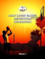 LSAT Logic Games Repetition Workbook, Volume 1: All 80 Analytical Reasoning Problem Sets from Preptests 1-20, Each Presented Three Times (Cambridge LS di Morley Tatro edito da Cambridge LSAT