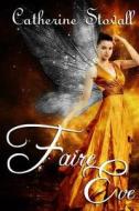 Faire Eve di Catherine Stovall edito da Crushing Hearts and Black Butterfly Publishin