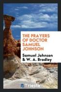 The Prayers of Doctor Samuel Johnson di Samuel Johnson edito da LIGHTNING SOURCE INC