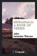 Rehearsals di John Leicester Warren edito da Trieste Publishing